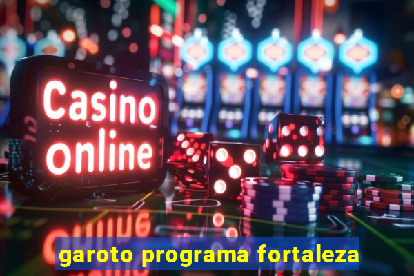 garoto programa fortaleza